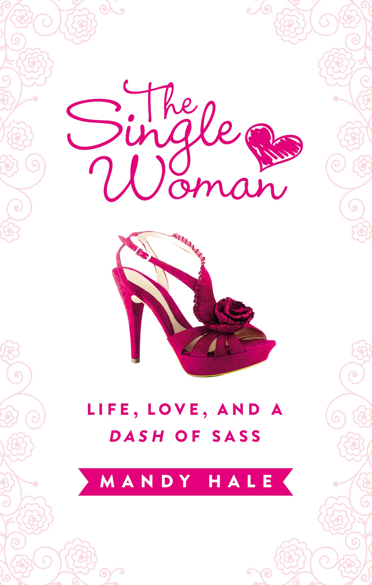 The Single Woman: Life, Love, and a Dash of Sass,Used
