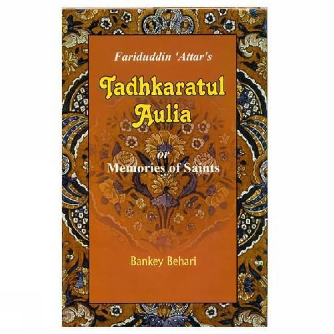 Selections from Fariduddin ?Attars Tadhkaratulauliya, or, Memoirs of saints,Used