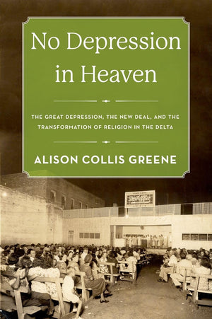 No Depression in Heaven: The Great Depression, the New Deal, and the Transformation of Religion in the Delta,Used