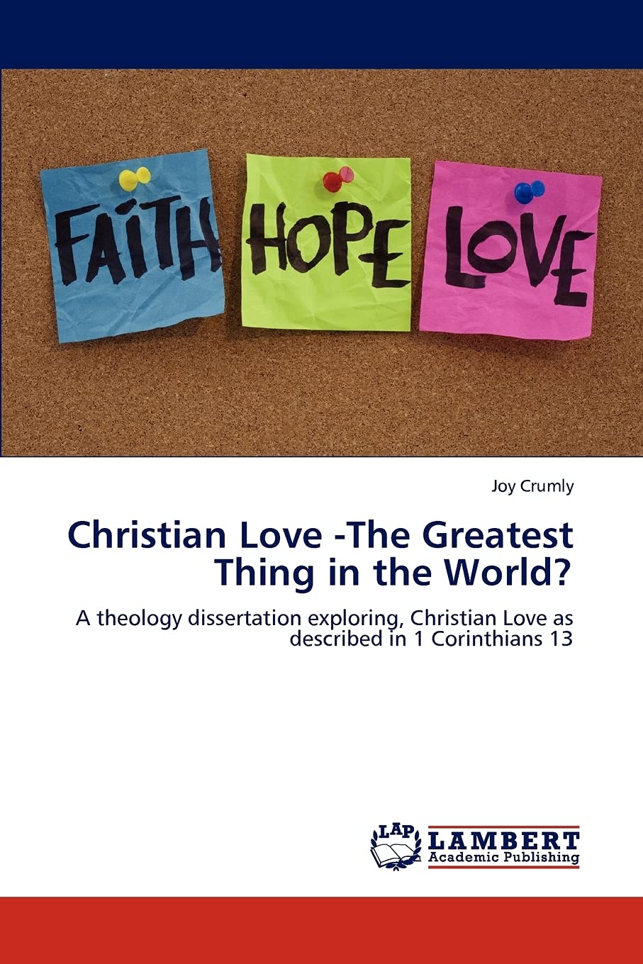 Christian Love The Greatest Thing in the World?: A theology dissertation exploring, Christian Love as described in 1 Corinthian,Used