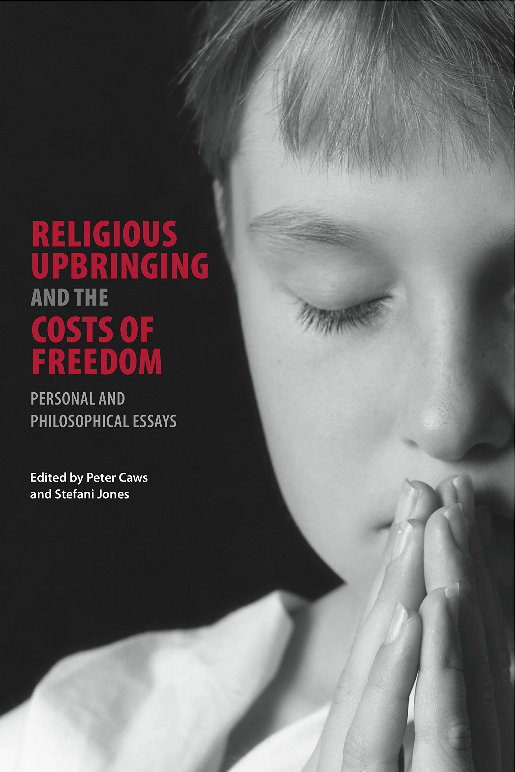 Religious Upbringing and the Costs of Freedom: Personal and Philosophical Essays,Used