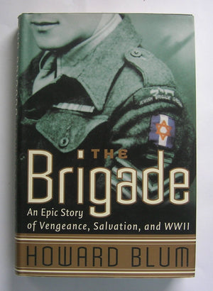 The Brigade : An Epic Story Of Vengeance, Salvation, And World War Ii-used