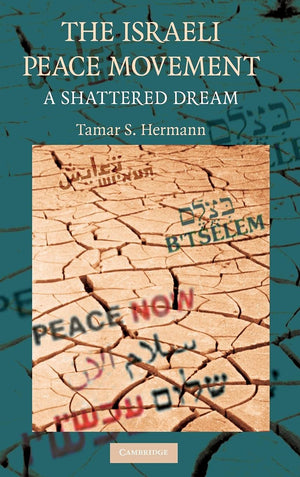 The Israeli Peace Movement: A Shattered Dream,New