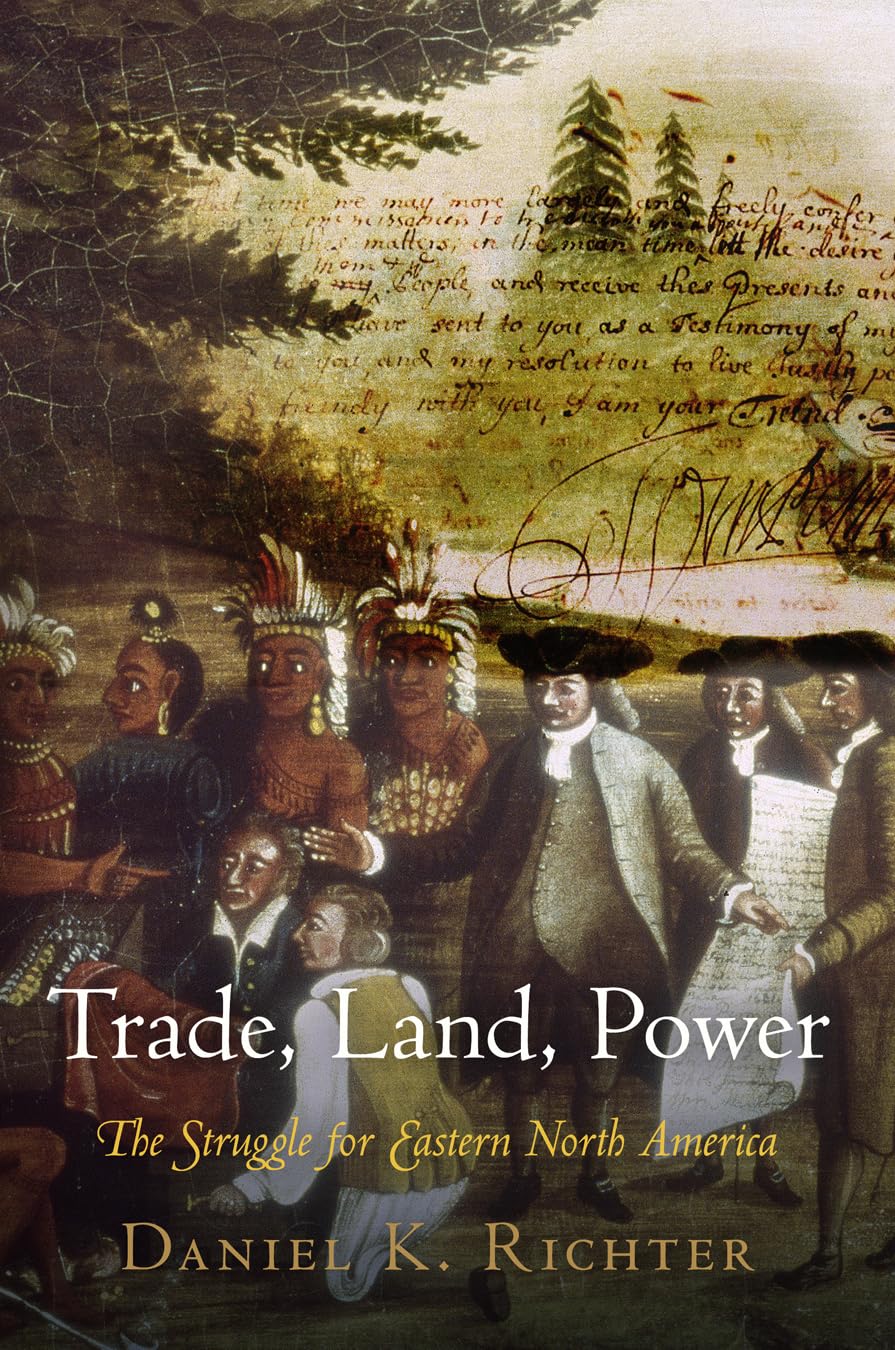Trade, Land, Power: The Struggle For Eastern North America,New