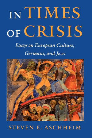 In Times Of Crisis: Essays On European Culture, Germans, And Jews,Used