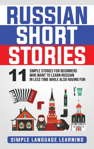 Russian Short Stories: 11 Simple Stories for Beginners Who Want to Learn Russian in Less Time While Also Having Fun,Used