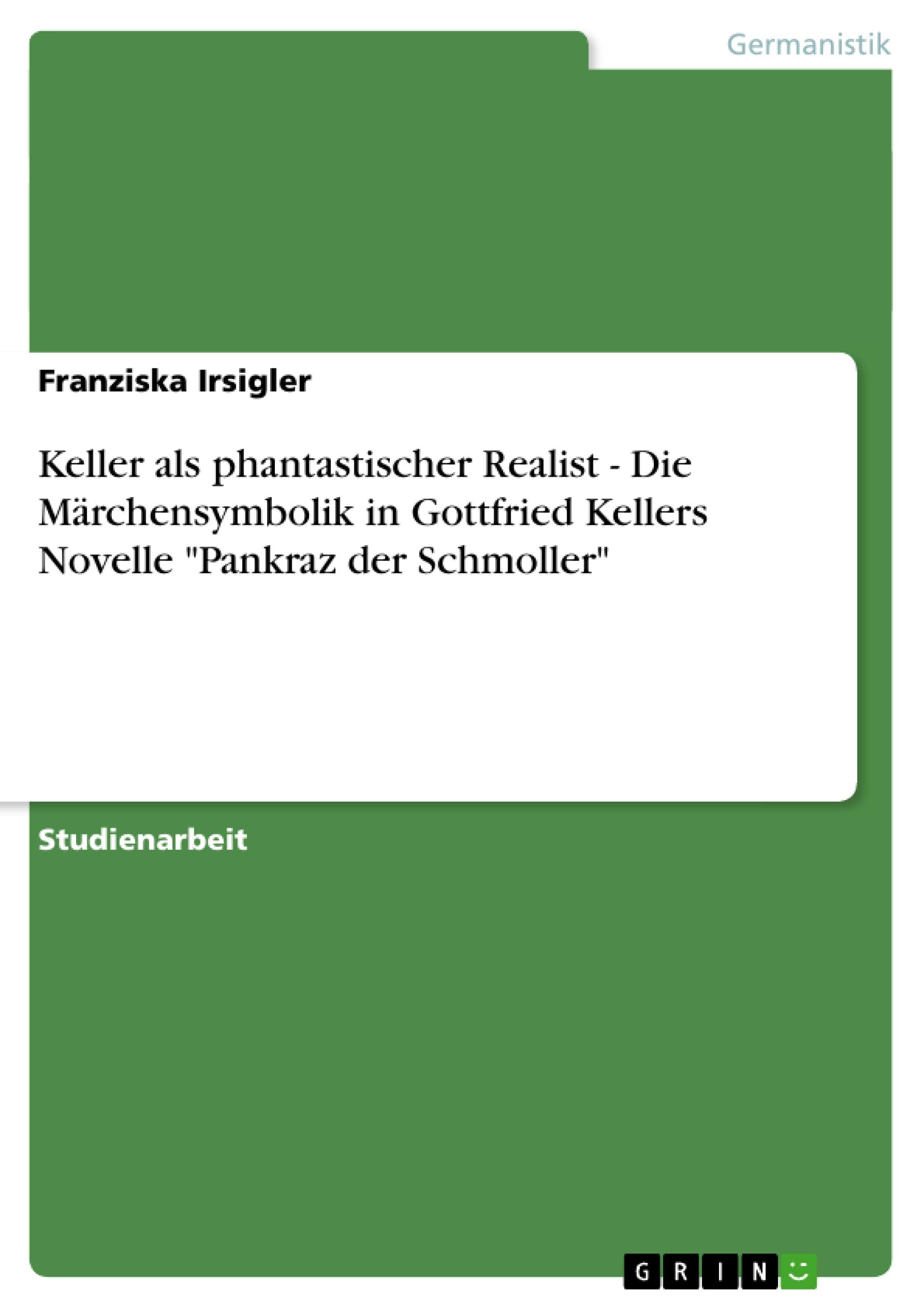 Keller Als Phantastischer Realist  Die Mrchensymbolik In Gottfried Kellers Novelle Pankraz Der Schmoller (German Edition),Used