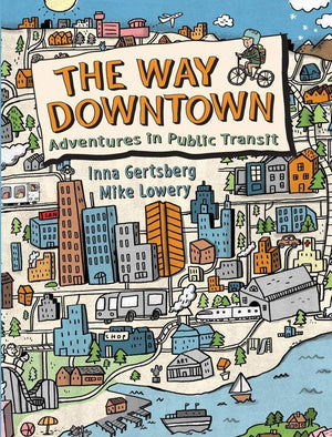 The Way Downtown: Adventures In Public Transit