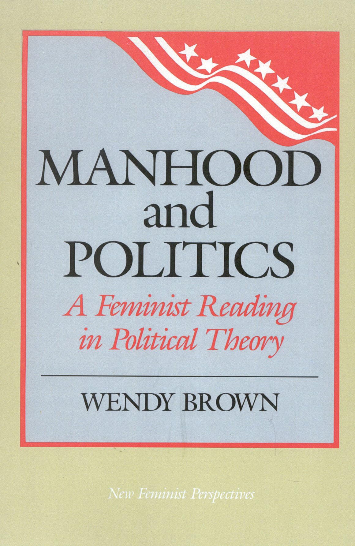 Manhood and Politics: A Feminist Reading in Political Theory (New Feminist Perspectives),Used