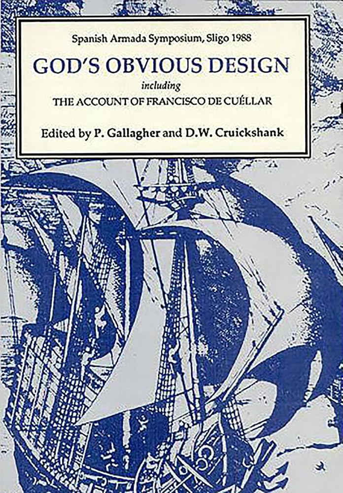 God's Obvious Design: Spanish Armada Symposium, Sligo, 1988 including 'The Account of Francisco de Cullar' (Monografas A, 14,Used