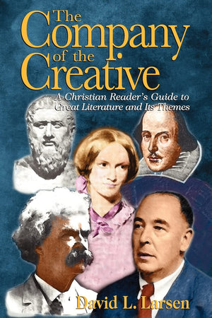 The Company Of The Creative: A Christian Reader'S Guide To Great Literature And Its Themes,New