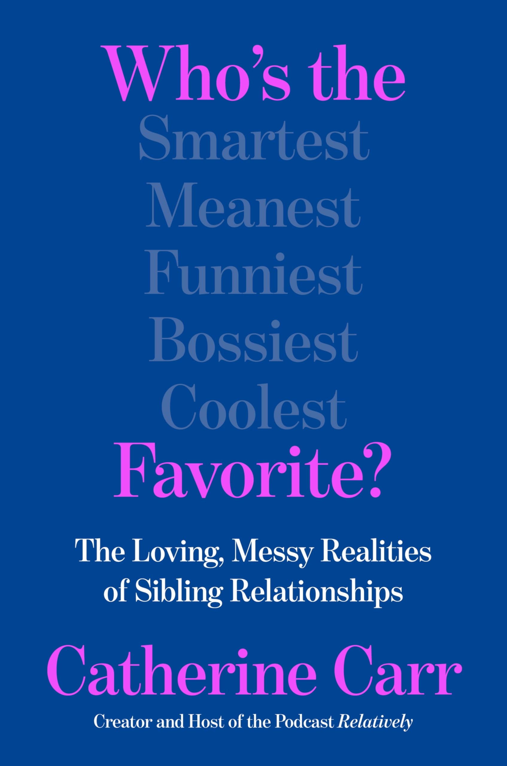 WhoS The Favorite?: The Loving, Messy Realities Of Sibling Relationships