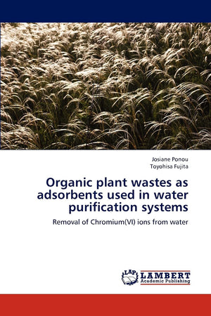 Organic plant wastes as adsorbents used in water purification systems: Removal of Chromium(VI) ions from water,Used