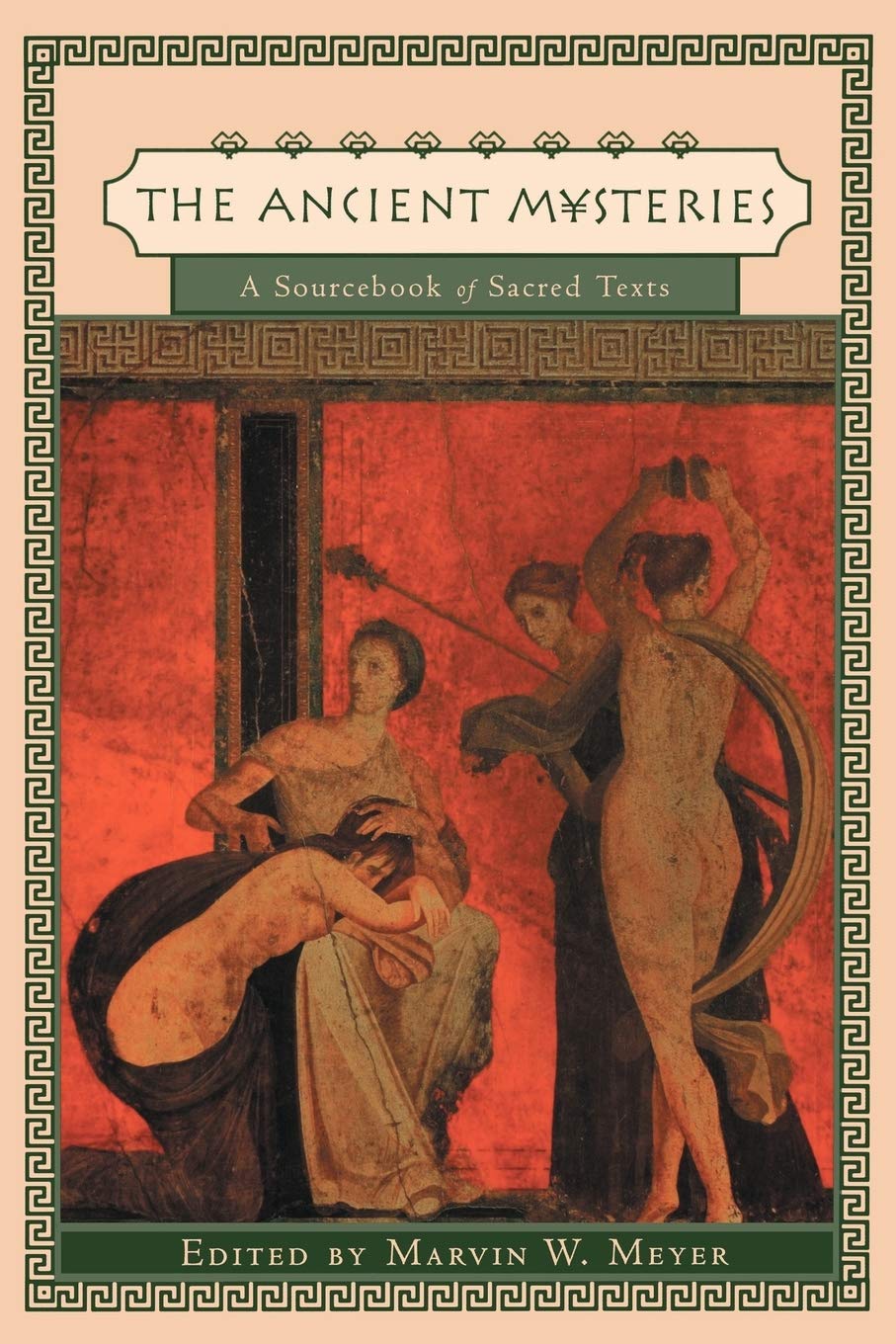 The Ancient Mysteries: A Sourcebook of Sacred Texts,Used