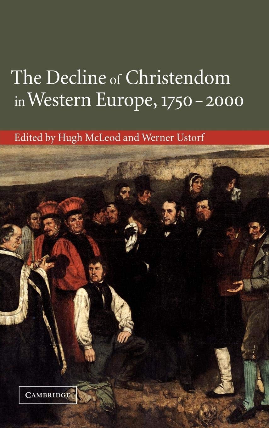 The Decline of Christendom in Western Europe, 17502000,Used
