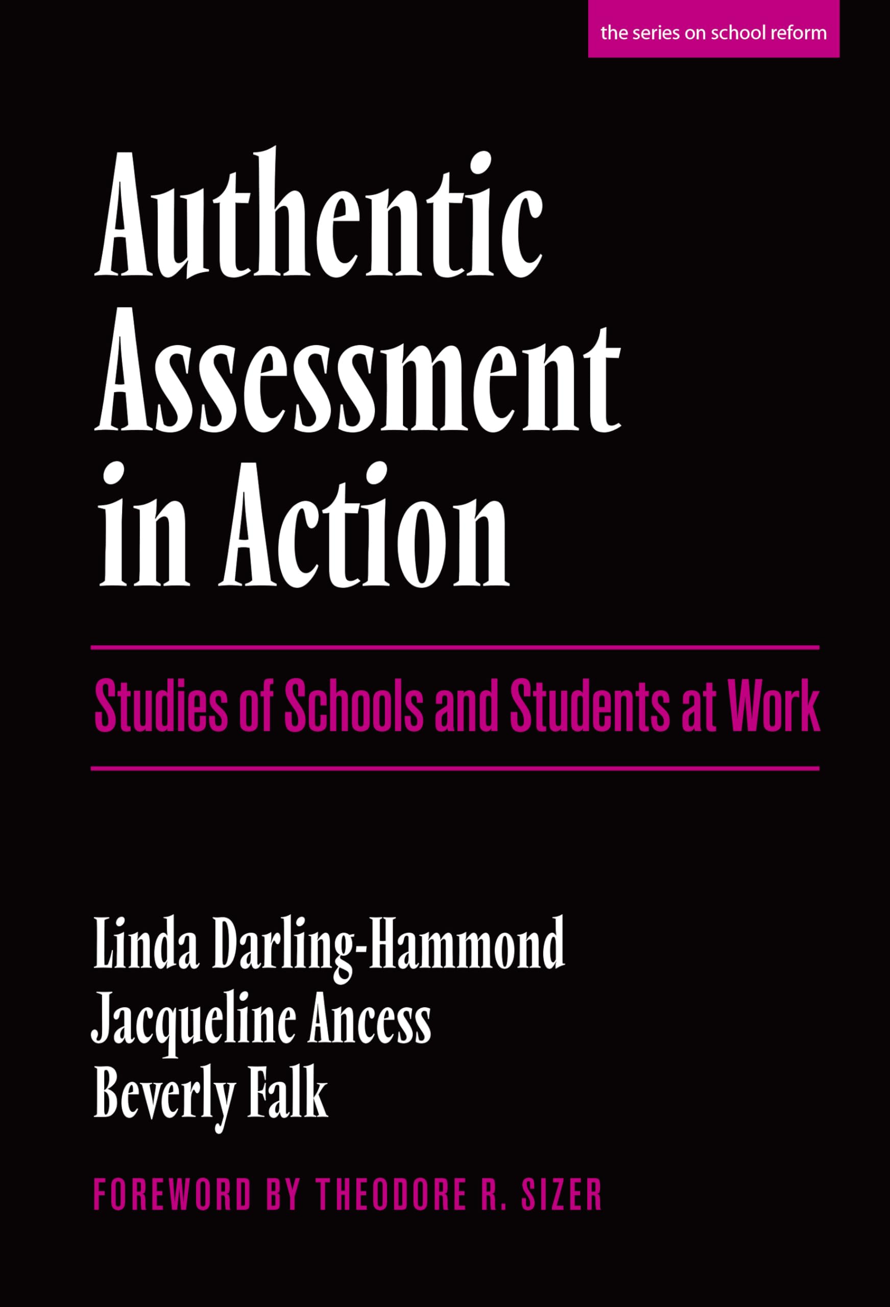Authentic Assessment in Action: Studies of Schools and Students at Work (the series on school reform),Used
