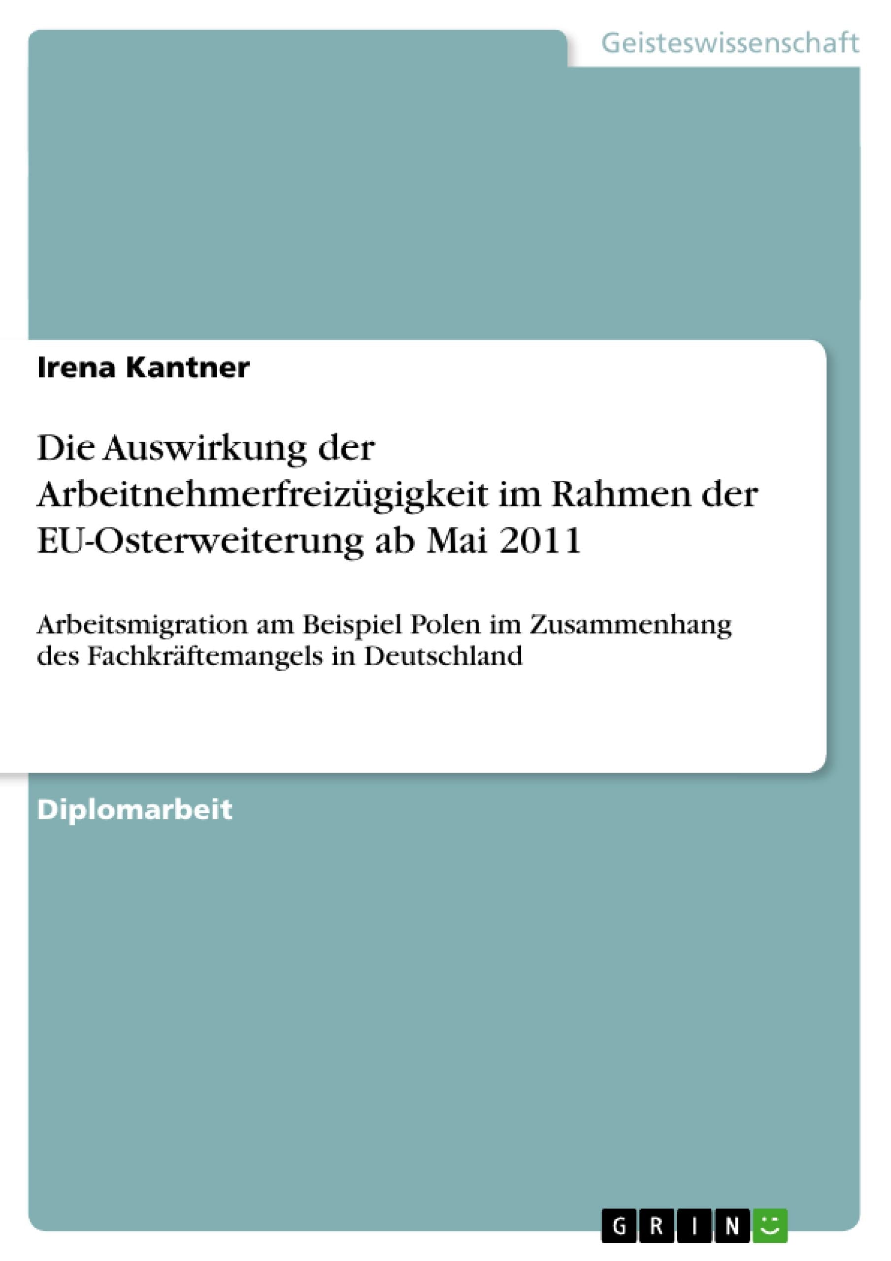 Die Auswirkung Der Arbeitnehmerfreizgigkeit Im Rahmen Der Euosterweiterung Ab Mai 2011: Arbeitsmigration Am Beispiel Polen Im Z,Used