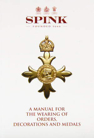 A Manual for the Wearing of Orders, Decorations and Medals,New
