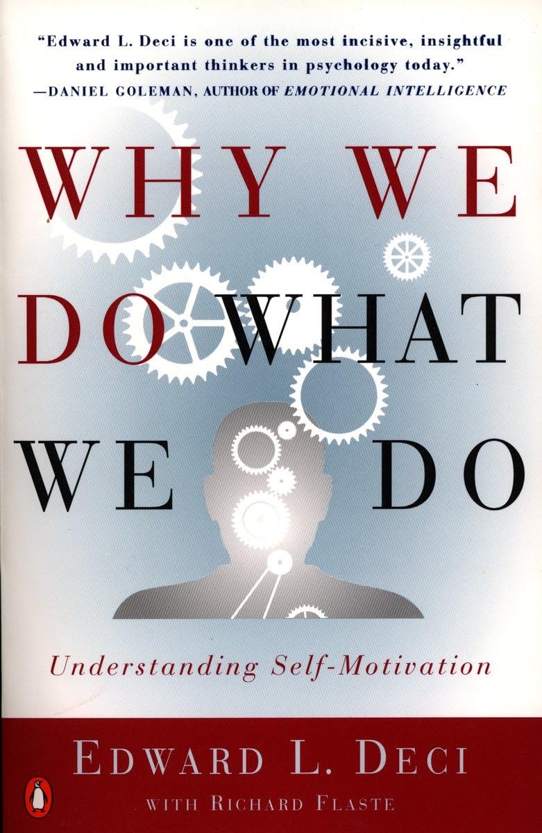 Why We Do What We Do: Understanding Selfmotivation,New