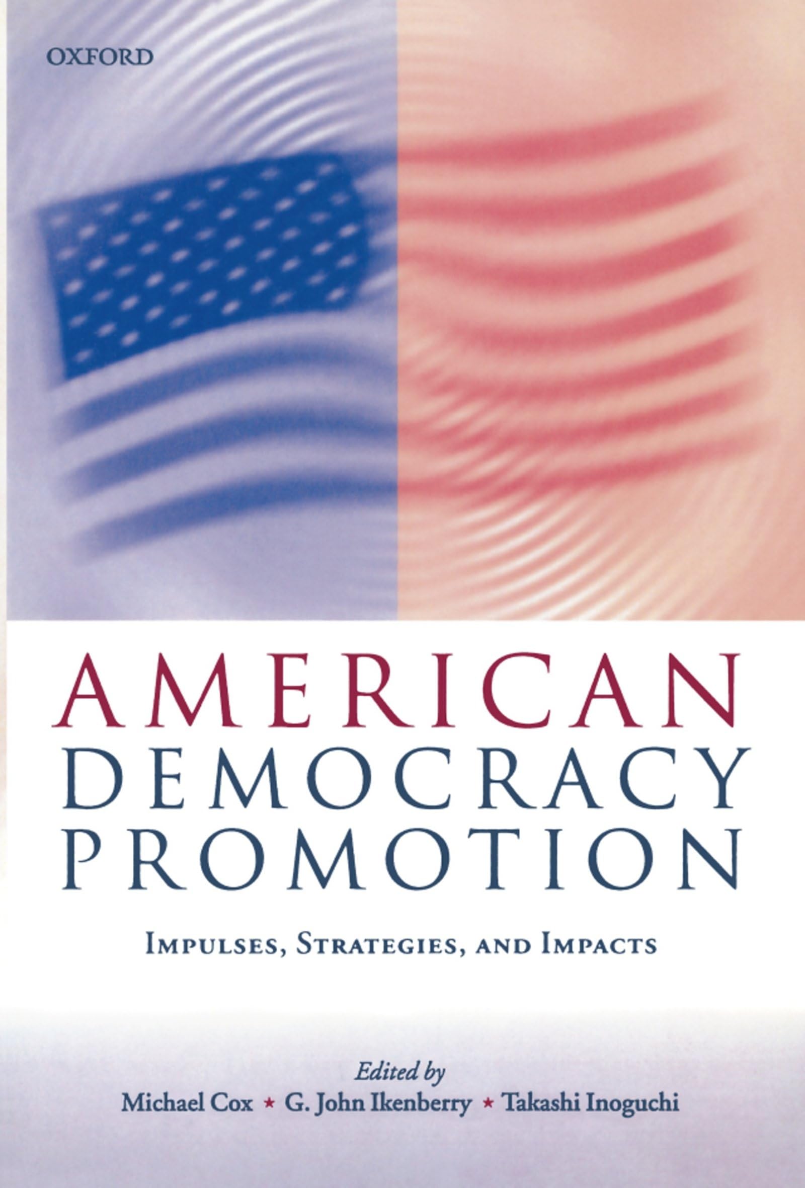 American Democracy Promotion: Impulses, Strategies, and Impacts,Used