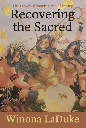 Recovering the Sacred: The Power of Naming and Claiming,New