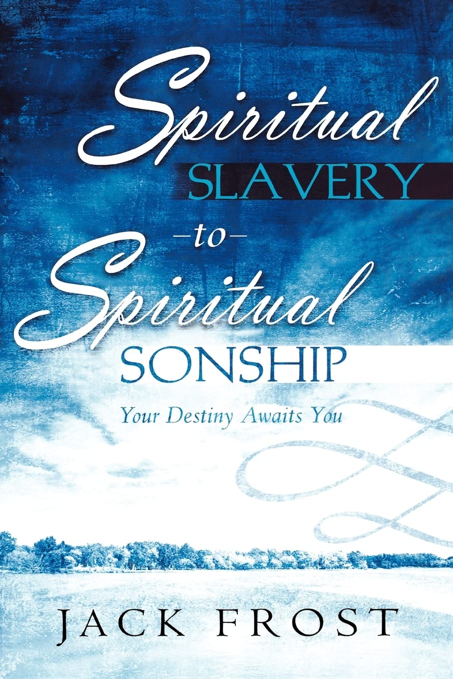 Spiritual Slavery to Spiritual Sonship: Your Destiny Awaits You,Used