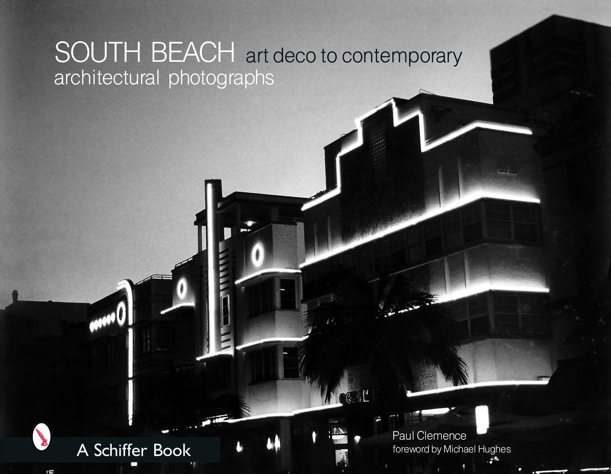 South Beach Architectural Photographs: Art Deco To Contemporary,New