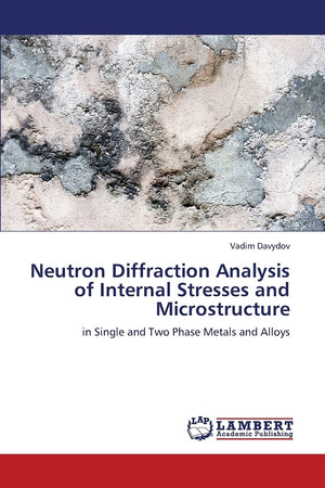 Neutron Diffraction Analysis of Internal Stresses and Microstructure: in Single and Two Phase Metals and Alloys,Used