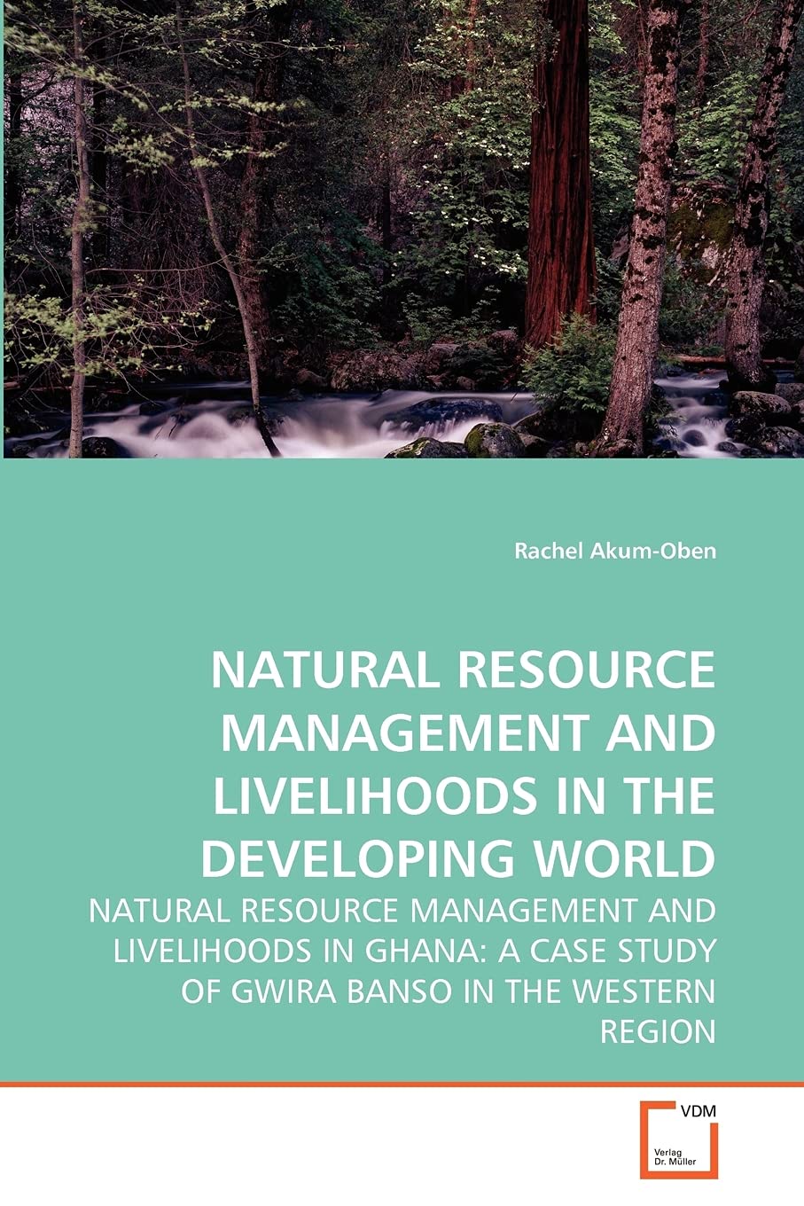 NATURAL RESOURCE MANAGEMENT AND LIVELIHOODS IN THE DEVELOPING WORLD: NATURAL RESOURCE MANAGEMENT AND LIVELIHOODS IN GHANA: A CAS,Used