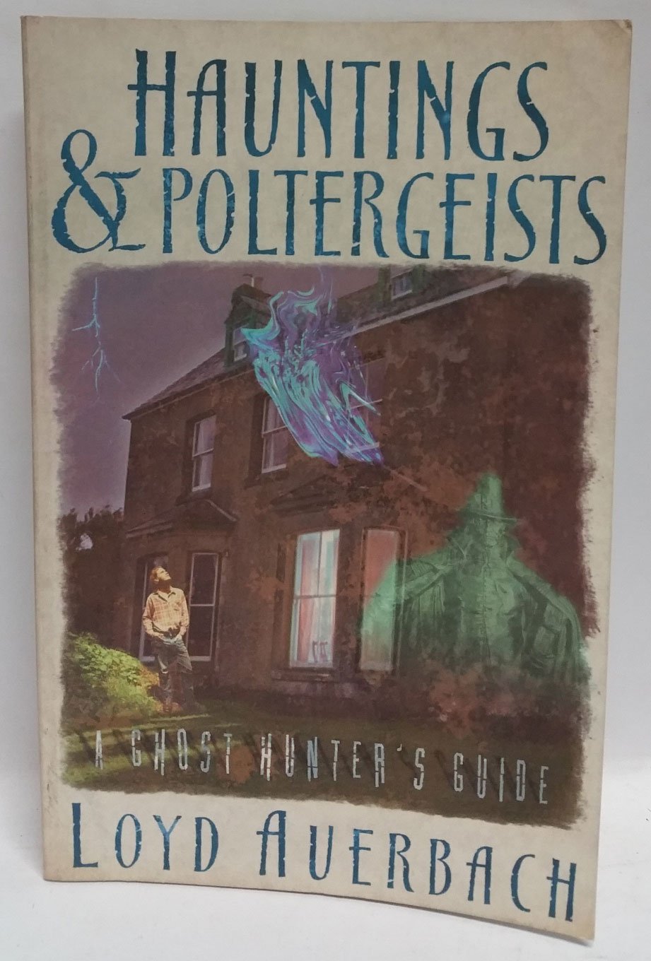 Hauntings and Poltergeists: A Ghost Hunter's Guide,Used