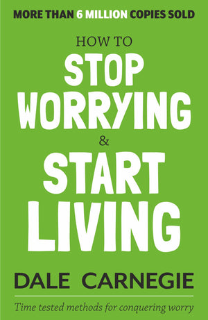 How To Stop Worrying And Start Living: Original Edition | Premium Paperback (English)