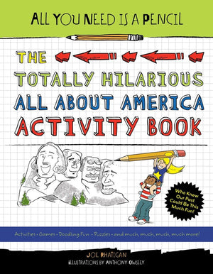 All You Need Is a Pencil: The Totally Hilarious All About America Activity Book,Used