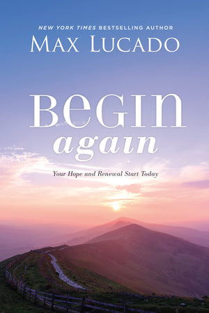 Begin Again: Your Hope And Renewal Start Today