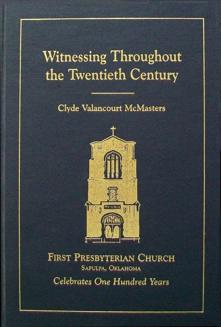 Witnessing Thoughout the Twentieth Century: First Presbyterian Church, Sapulpa, Oklahoma, Celebrates One Hundred Years,Used