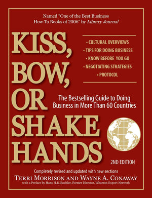 Kiss, Bow, or Shake Hands, 2nd Edition: The Bestselling Guide to Doing Business in More Than 60 Countries