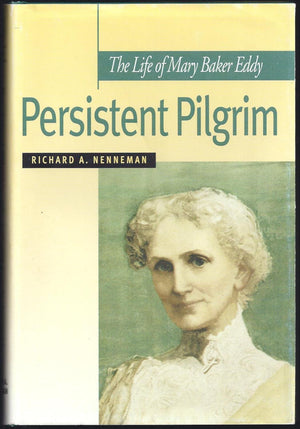 Persistent Pilgrim: The Life of Mary Baker Eddy,New