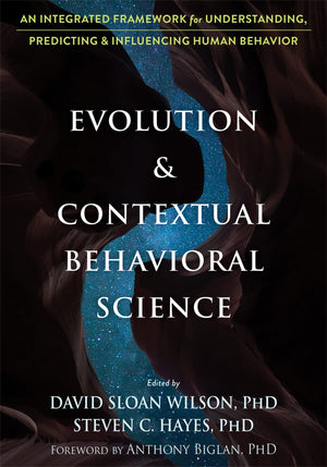 Evolution And Contextual Behavioral Science: An Integrated Framework For Understanding, Predicting, And Influencing Human Behavi,Used