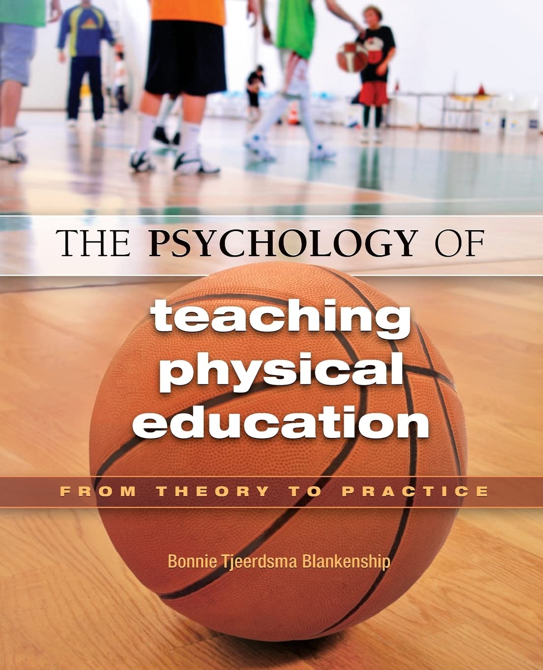 The Psychology of Teaching Physical Education: From Theory to Practice,New