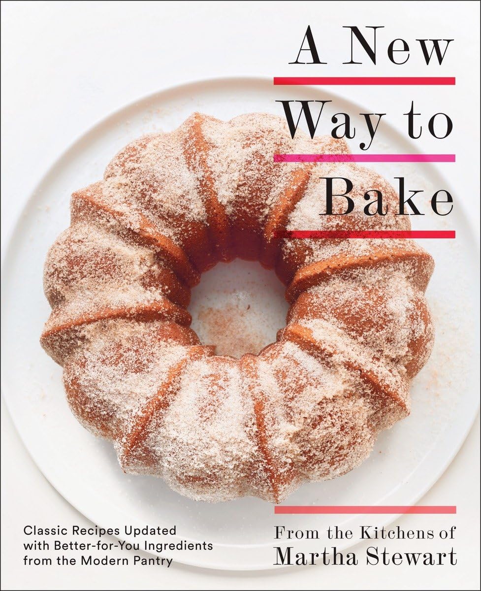 A New Way To Bake: Classic Recipes Updated With Betterforyou Ingredients From The Modern Pantry: A Baking Book,New