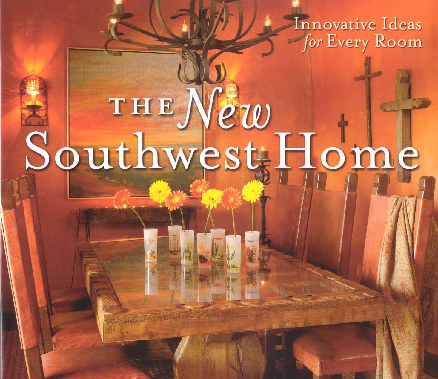The New Southwest Home: Innovative Ideas for Every Room,Used
