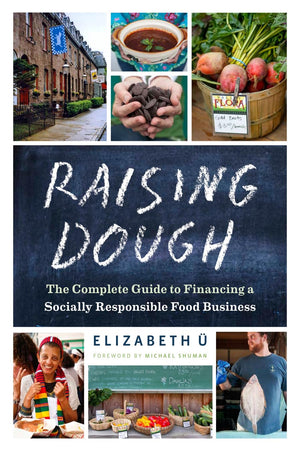 Raising Dough: The Complete Guide to Financing a Socially Responsible Food Business,Used