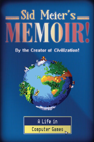 Sid Meier's Memoir!: A Life in Computer Games,New