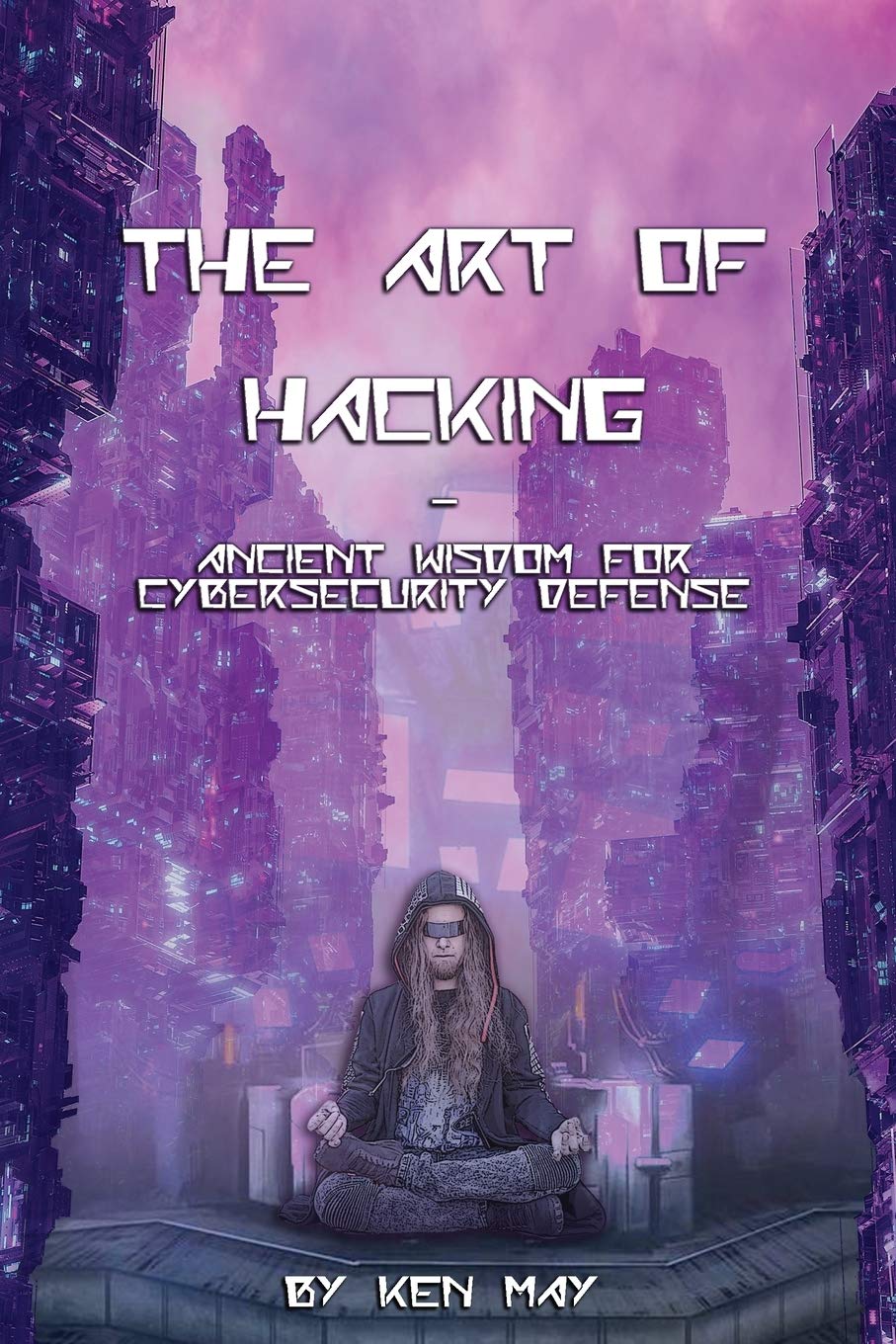 The Art of Hacking: Ancient Wisdom for Cybersecurity Defense,Used