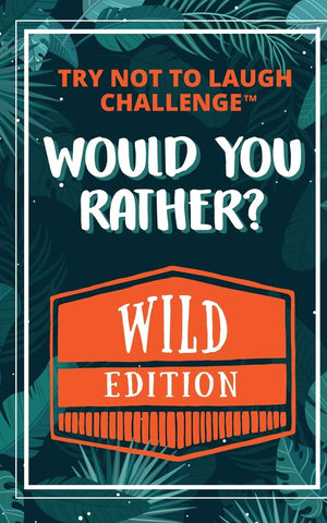 The Try Not to Laugh Challenge  Would Your Rather?  WILD Edition: Funny, Silly, Wacky, Wild, and Completely Outrageous Scenari,Used