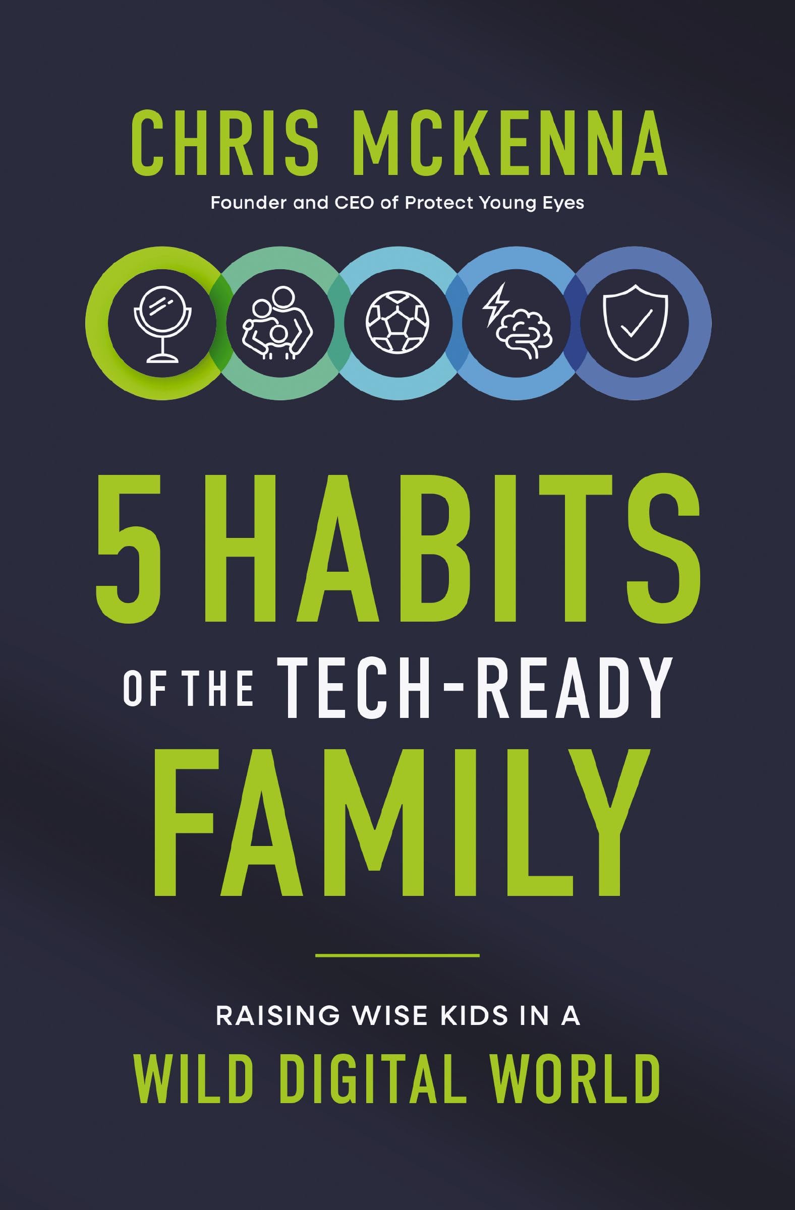 5 Habits Of The TechReady Family: Raising Wise Kids In A Wild Digital World
