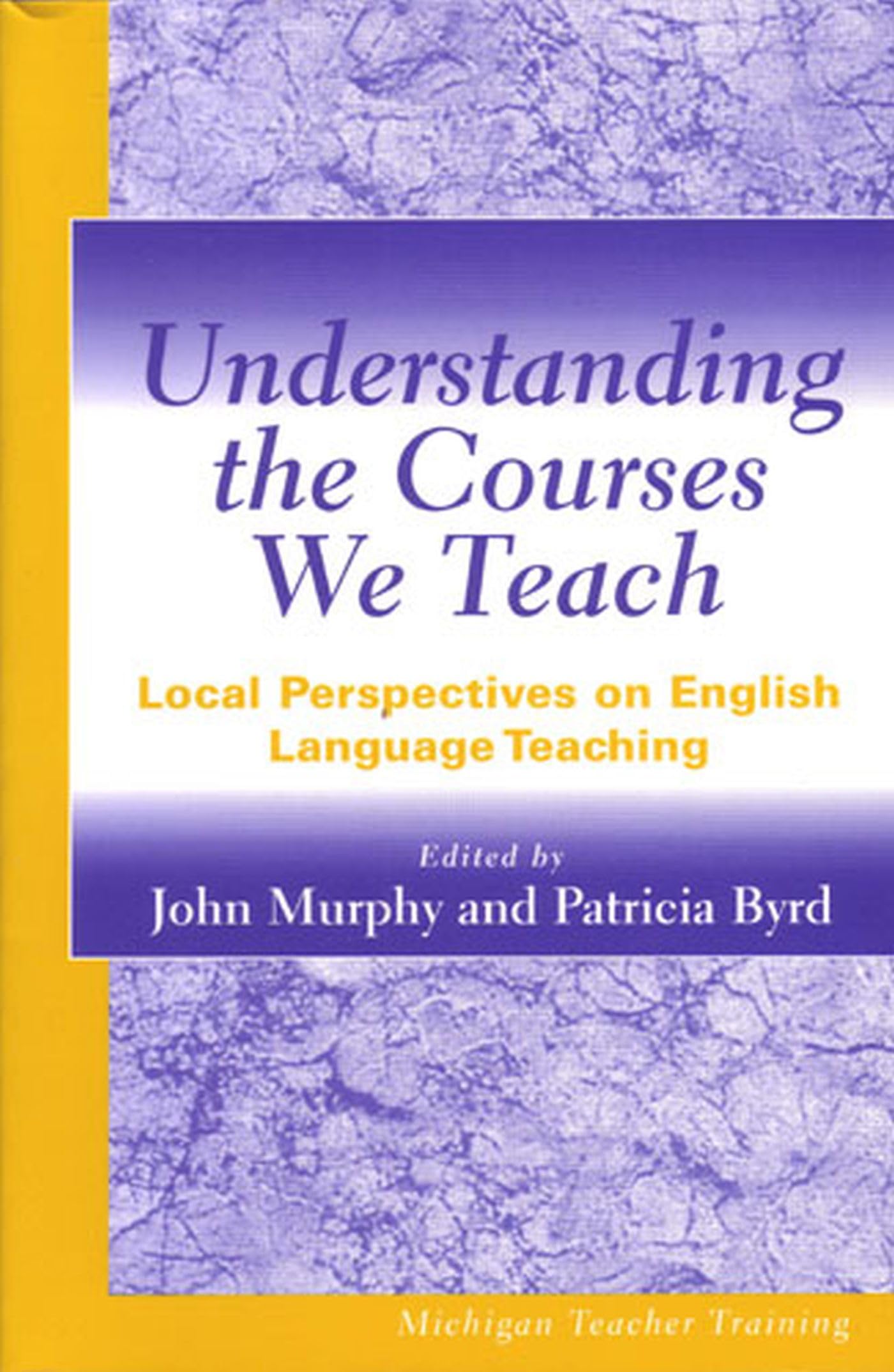 Understanding the Courses We Teach: Local Perspectives on English Language Teaching (Michigan Teacher Training (Paperback)),Used