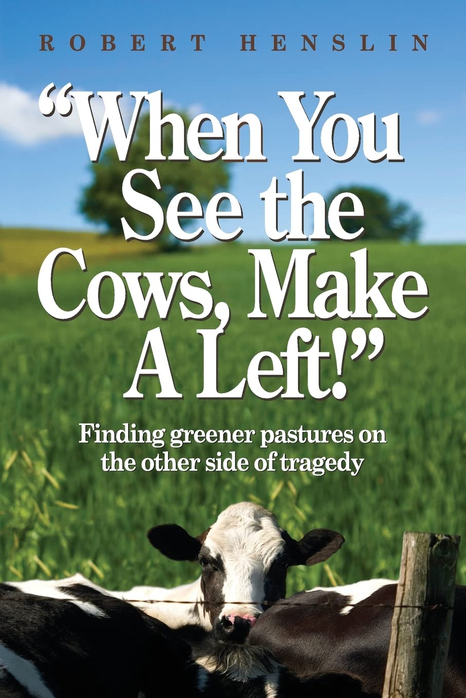When You See the Cows, Make a Left!': Finding greener pastures on the other side of tragedy,Used