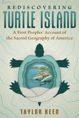 Rediscovering Turtle Island: A First Peoples' Account Of The Sacred Geography Of America,Used
