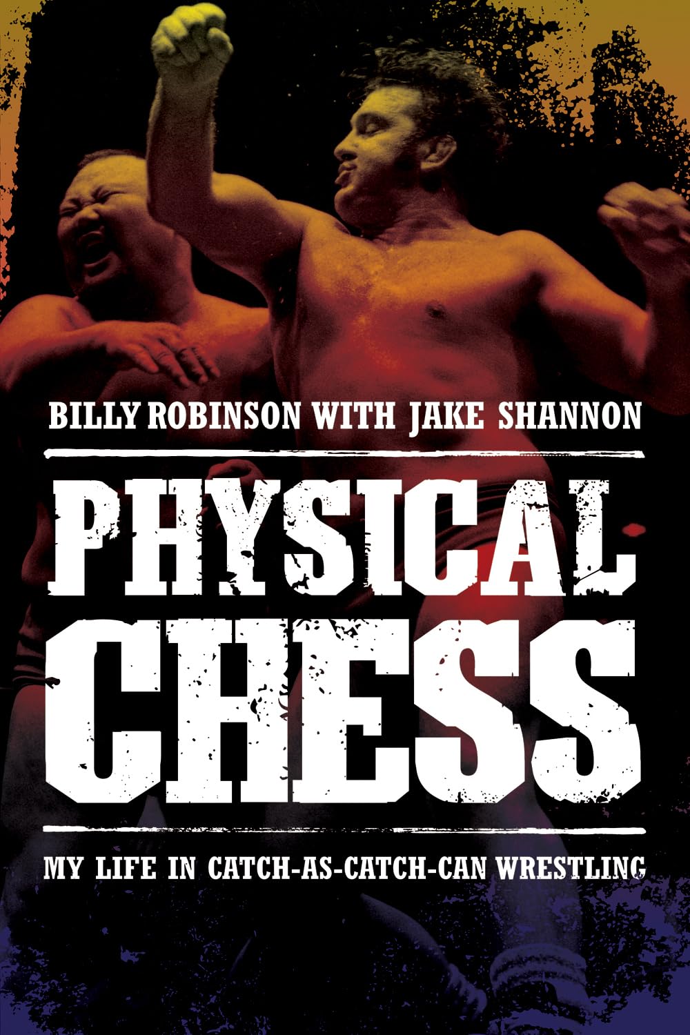 Physical Chess: My Life in CatchasCatchCan Wrestling,Used