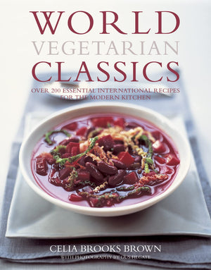 World Vegetarian Classics: Over 200 Essential International Recipes for the Modern Kitchen